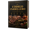 Código Parrillero: La Biblia del Asado Argentino